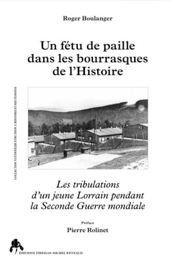 Un fétu de paille dans les bourrasques de l'histoire : les tribulations d'un jeune Lorrain pendant la Seconde Guerre mondiale
