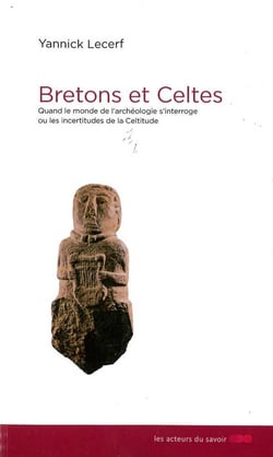 Bretons et celtes - quand le monde de l'archéologie s'interroge ou les incertitudes de la celtitude