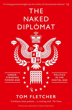 THE NAKED DIPLOMAT - POWER AND STATECRAFT IN THE DIGITAL AGE