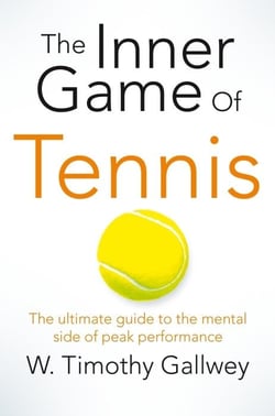 THE INNER GAME OF TENNIS - THE CLASSIC GUIDE TO THE MENTAL SIDE OF PEAK PERFORMANCE