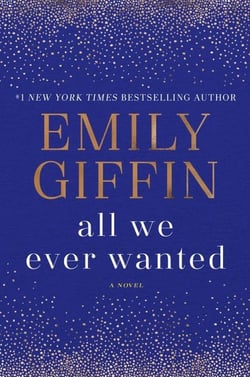 ALL WE EVER WANTED - A NOVEL
