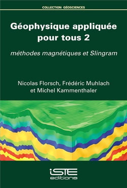 Géophysique appliquée pour tous t.2 - méthodes magnétiques et Slingram