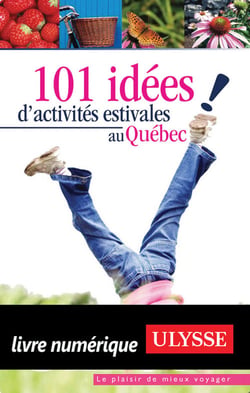 101 idées d'activités estivales au québec !