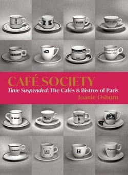 Café society : time suspended - the cafés, and bistros of Paris
