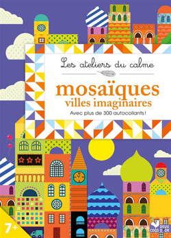 Les ateliers du calme - mosaïques - villes imaginaires