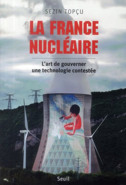 La France nucléaire - l'art de gouverner une technologie contestée