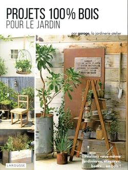 Projets 100 % bois pour le jardin
