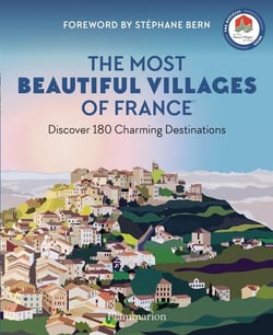 The Most Beautiful Villages of France : Discover 180 Charming Destinations