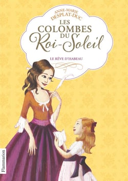 Les colombes du Roi-Soleil Tome 5 : le rêve d'Isabeau