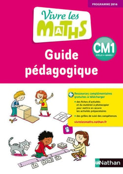 Vivre les maths : CM1 - guide pédagogique - programmes 2016