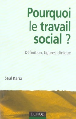 Pourquoi le travail social ? definition, figures, clinique