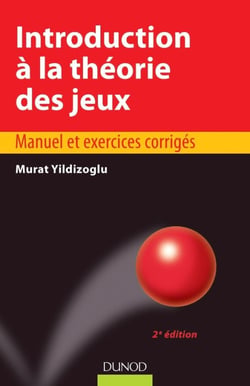 Introduction à la théorie des jeux - 2e édition - Manuel et exercices corrigés