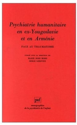 Psychiatrie humanitaire en ex-Yougoslavie et Arménie face au traumatisme