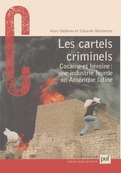 Les cartels criminel - cocaïne et héroïne: une industrie lourde en Amérique latine