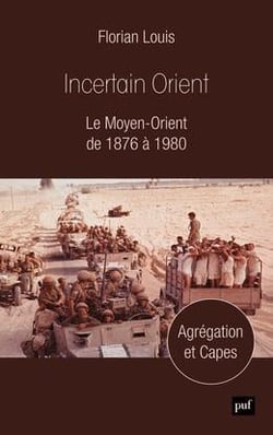 Incertain orient - le Moyen-Orient de 1876 à 1980