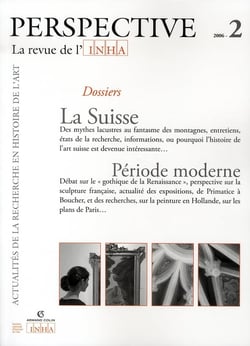 Perspective. La revue de l'INHA, n° 2/2006 : La Suisse/Période moderne
