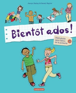 Bientôt ados ! Petit guide sans tabou de la puberté