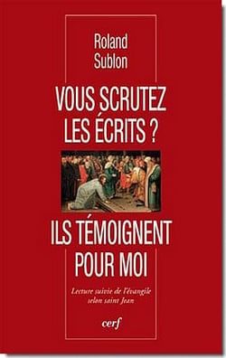 Vous scrutez les écrits ? Ils témoignent pour moi