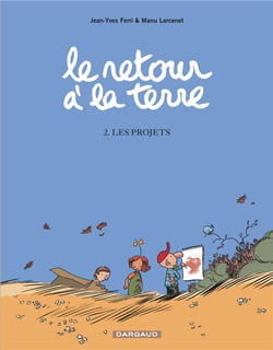 Le retour à la terre Tome 2 : les projets