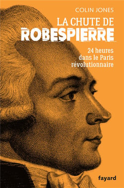 La chute de Robespierre : 24h dans le Paris révolutionnaire