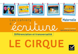 Les cahiers d'écriture : différenciation et transversalité - maternelle - le cirque - livre de l'éléve (édition 2015)