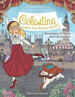 Célestine, naissance d'une danseuse étoile Tome 1 : Bienvenue à l'Opéra royal de Londres