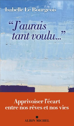 "J'aurais tant voulu..." : Apprivoiser l'écart entre nos rêves et nos vies