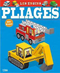 LES ENGINS : MES PREMIERES CREATIONS EN PLIAGE
