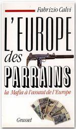 L'Europe des parrains - la Mafia à l'assaut de l'Europe