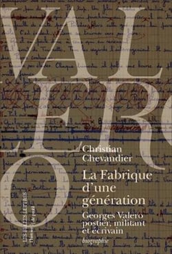 La Fabrique d'une génération : Georges Valero postier, militant et écrivain