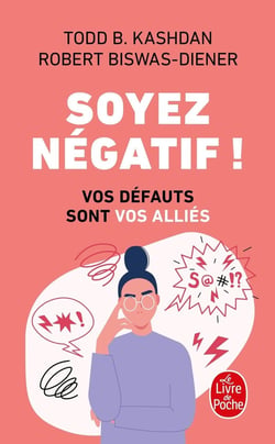 Soyez négatif ! vos défauts sont vos alliés