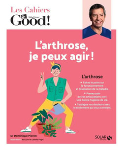 Les cahiers Dr. Good : l'arthrose, je peux agir !