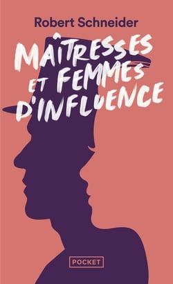 Maitresses et femmes d'influence : le coeur du pouvoir depuis 1789