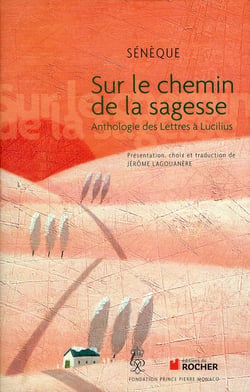 Sur le chemin de la sagesse - anthologie de lettres à Lucilius
