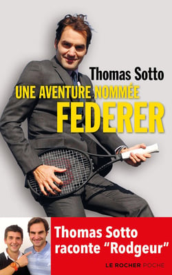 Une aventure nommée Federer - Thomas Sotto raconte "rodgeur"