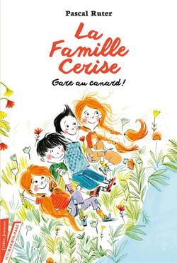 La famille Cerise Tome 1 : gare au canard !