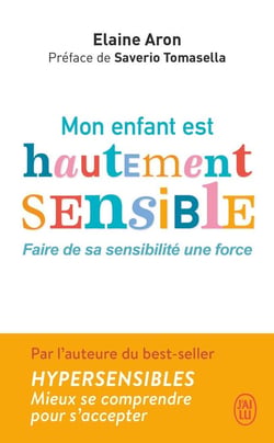 Mon enfant est hautement sensible - faire de sa sensibilité une force