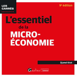 L'essentiel de la micro-économie : Tous les mécanismes de la micro-économie et ses rouages illustrés d'exemples et d'applications pratiques (9e édition)