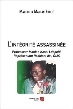 L'integrite assassinee - professeur manlan kassi leopold, representant resident de loms