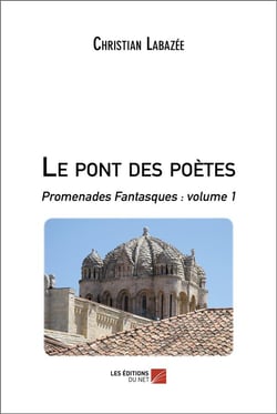 Le pont des poètes : promenades fantasques t.1