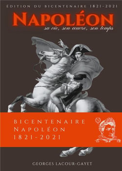Napoléon : sa vie, son oeuvre, son temps