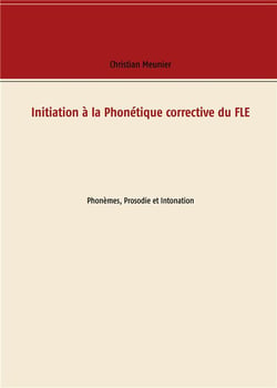 Initiation à la phonétique corrective du fle - phonèmes, prosodie et intonation