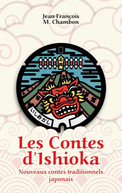 Les contes d'Ishioka : nouveaux contes traditionnels japonais