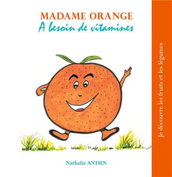 Je decouvre les fruits et les légumes t.11- madame Orange a besoin de vitamines