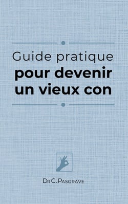 Guide pratique pour devenir un vieux con
