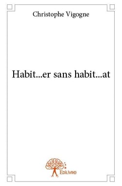 Habit...er sans habit...at