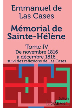 Mémorial de Sainte-Hélène Tome 4 - de novembre 1816 à décembre 1816, suivi des réflexions de Las Cases
