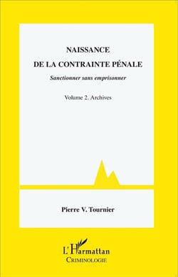 Naissance de la contrainte pénale, sanctionner sans emprisonner Tome 2 - archives