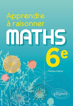 Apprendre à raisonner : mathématiques - 6e