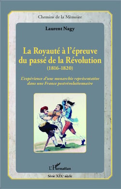 La royauté à l'épreuve du passé, de la révolution (1816-1820) - l'expérience d'une monarchie représentative dans une france postrévolutionnaire